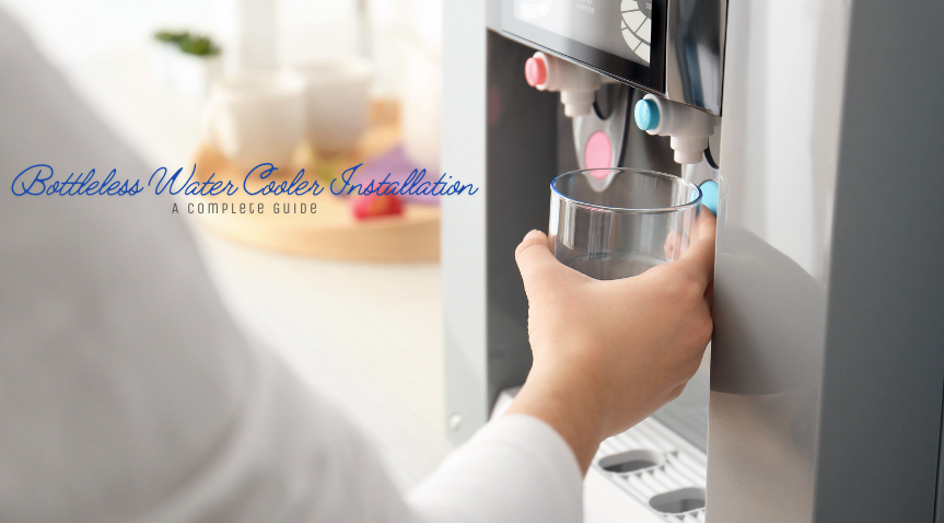 Bottleless Water Cooler Installation: A Complete Guide