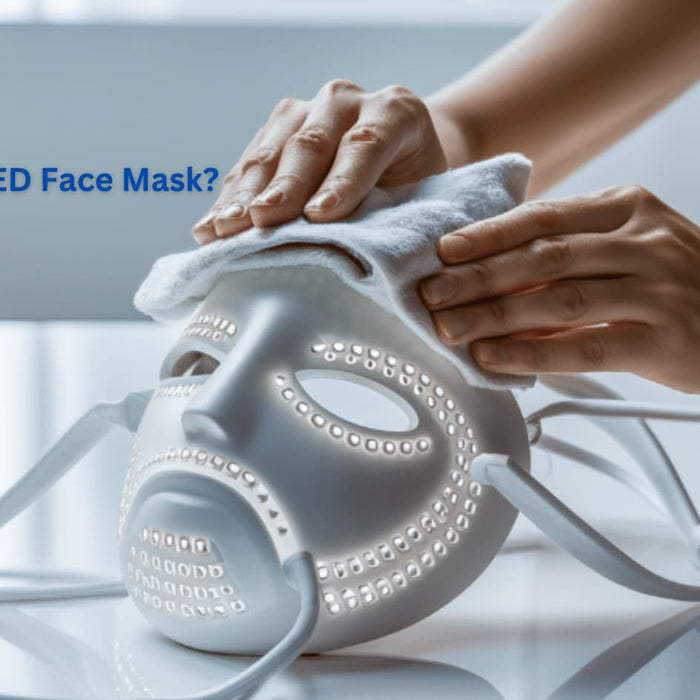 How to Clean LED Face Mask: 6 Quick and Easy Steps