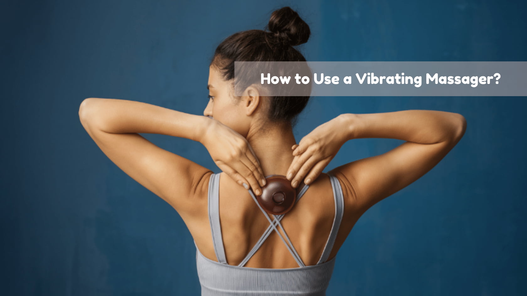 How to Use a Vibrating Massager